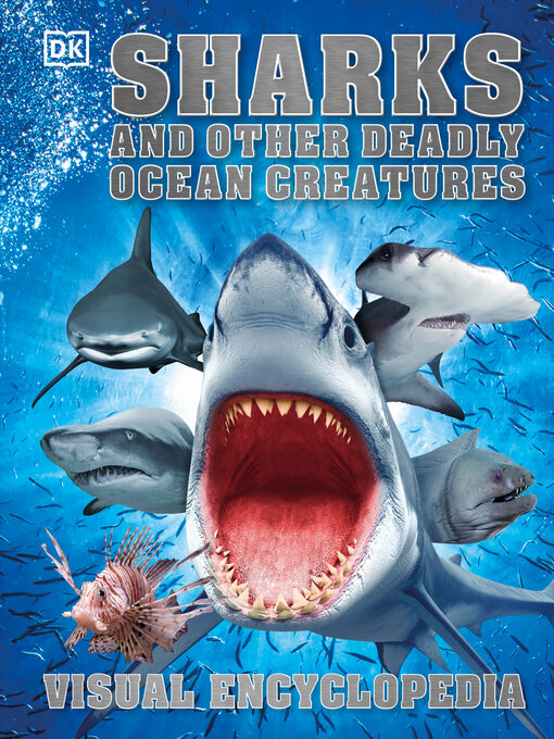Title details for Sharks and Other Deadly Ocean Creatures Visual Encyclopedia by DK - Available